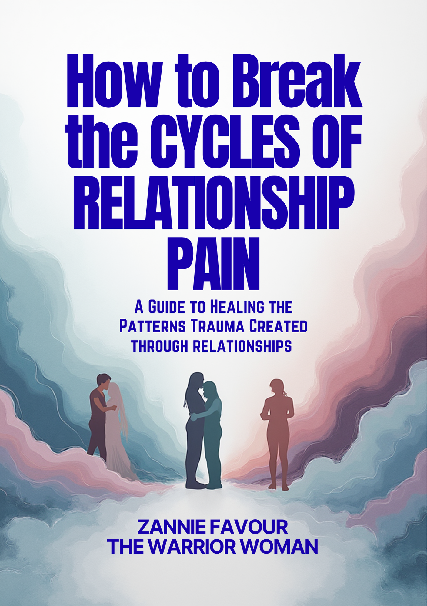 HOW TO BREAK THE CYCLES OF RELATIONSHIP PAIN